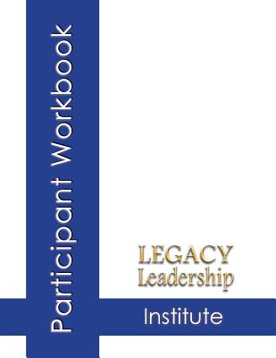 Legacy Leadership Institute Participant Workbook By Lee Smith, Jeannine Sandstrom Cover Image