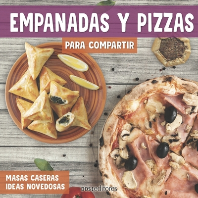 Empanadas Y Pizzas Para Compartir: masas caseras ideas novedosas Cover Image