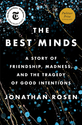 The Best Minds: A Story of Friendship, Madness, and the Tragedy of Good Intentions Cover Image