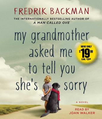 My Grandmother Asked Me to Tell You She's Sorry: A Novel By Fredrik Backman, Joan Walker (Read by) Cover Image
