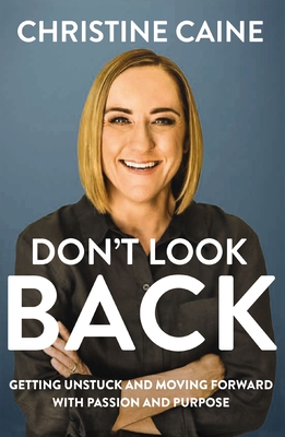 Don't Look Back: Getting Unstuck and Moving Forward with Passion and Purpose By Christine Caine Cover Image