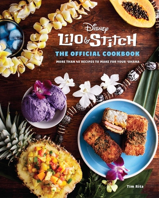 Lilo and Stitch: The Official Cookbook: 50 Recipes to Make for Your 'Ohana By Tim Rita Cover Image