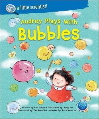 Audrey Plays with Bubbles (I'm a Little Scientist #1)