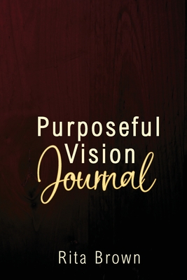 Purposeful Vision Journal By Rita Brown Cover Image