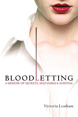 Bloodletting: A Memoir of Secrets, Self-Harm, and Survival Cover Image