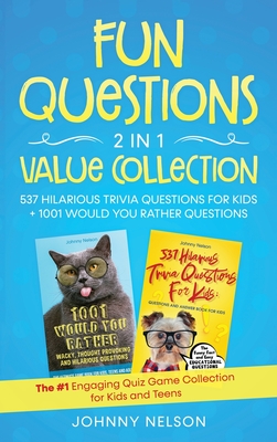 Fun Questions 2 in 1 Value Collection: The #1 Engaging Quiz Game Collection for Kids, Teens and Adults By Johnny Nelson Cover Image