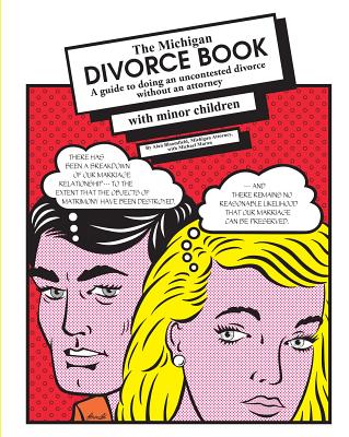 Michigan Divorce Book: A Guide to Doing an Uncontested Divorce without an Attorney (with minor children) Cover Image