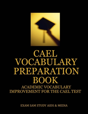 CAEL Vocabulary Preparation Book: Academic Vocabulary Improvement for the CAEL Test Cover Image