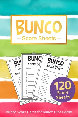 Bunco Score Sheets: 120 Bunco Score Cards for Bunco Dice Game Lovers Score Pads v14 By Loving World Score Sheets Cover Image