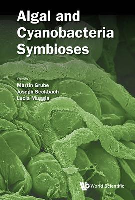 Algal and Cyanobacteria Symbioses (Astrobiology: Exploring Life on Earth and Beyond)