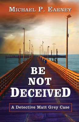 Be Not Deceived By Michael P. Earney Cover Image