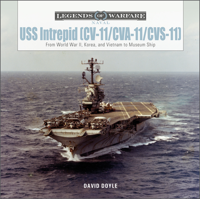 USS Intrepid (CV-11/Cva-11/Cvs-11): From World War II, Korea, and Vietnam to Museum Ship (Legends of Warfare: Naval #22) By David Doyle Cover Image