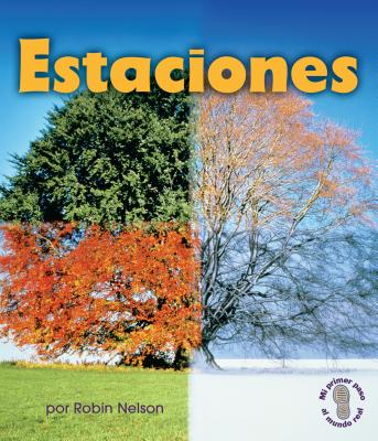 Estaciones (Seasons) (Mi Primer Paso al Mundo Real -- Descubriendo los Ciclos de l) By Robin Nelson Cover Image