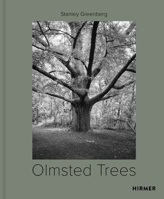 Olmsted Trees: Stanley Greenberg By Tom Avermaete, Kevin Baker, Mindy Fullilove, Stanley Greenberg (By (photographer)) Cover Image
