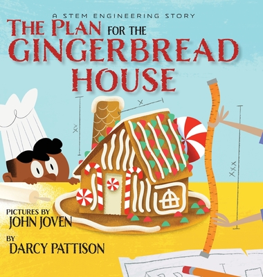 The Plan for the Gingerbread House: A STEM Engineering Story By Darcy Pattison, John Joven (Illustrator) Cover Image
