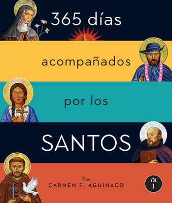 365 días acompañados por los santos: Vol I By Carmen F. Aguinaco Cover Image