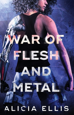 War of Flesh and Metal By Alicia Ellis Cover Image
