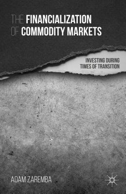 The Financialization of Commodity Markets: Investing During Times of Transition Cover Image
