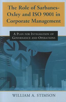 The Role of Sarbanes-Oxley and ISO 9001 in Corporate Management: A Plan for Integration of Governance and Operations Cover Image