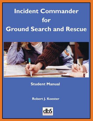 Incident Commander for Ground Search and Rescue: Student Manual Cover Image
