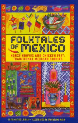 Folktales of Mexico: Horse Hooves and Chicken Feet: Traditional Mexican Stories Cover Image