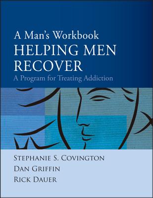 Helping Men Recover: A Man's Workbook: A Program for Treating Addiction