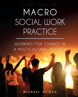 Macro Social Work Practice: Working for Change in a Multicultural Society Cover Image