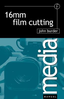 16mm Film Cutting (Media Manuals) By John Burder Cover Image