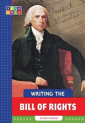 Writing the Bill of Rights (Sequence American Government) Cover Image