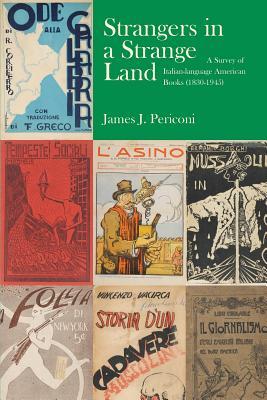 Strangers in a Strange Land: A Survey of Italian-Language American Books (1830-1945) (Via Folios) By James J. Periconi Cover Image