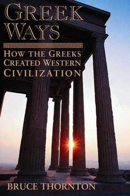 Greek Ways: How the Greeks Created Western Civilization Cover Image