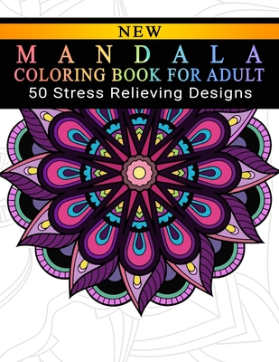 Mandala Coloring Books For Adults: Anti Stress Coloring Book: 50 Mandalas  to Color for Relaxation: New Edition (Paperback)