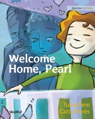 Welcome Home, Pearl By Tuula Pere, Catty Flores (Illustrator), Susan Korman (Editor) Cover Image