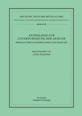 Anthologie Zur 'Unterscheidung Der Geister': Probate Spiritus-Kompilation Und Traktate (Deutsche Texte Des Mittelalters #97) By Lydia Wegener (Editor) Cover Image