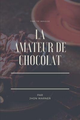La Amateur de chocolat By Jhon Warner Cover Image