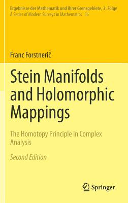 Stein Manifolds and Holomorphic Mappings: The Homotopy Principle in Complex Analysis (Ergebnisse Der Mathematik Und Ihrer Grenzgebiete. 3. Folge / #56)