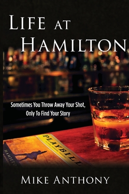 Life at Hamilton: Sometimes You Throw Away Your Shot, Only to Find Your Story Cover Image