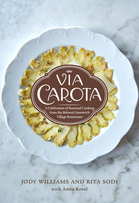 Via Carota: A Celebration of Seasonal Cooking from the Beloved Greenwich Village Restaurant: An Italian Cookbook cover