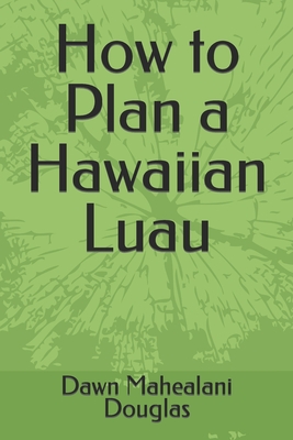 How to Plan a Hawaiian Luau