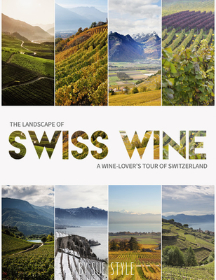 The Landscape of Swiss Wine: A Wine-Lover's Tour of Switzerland