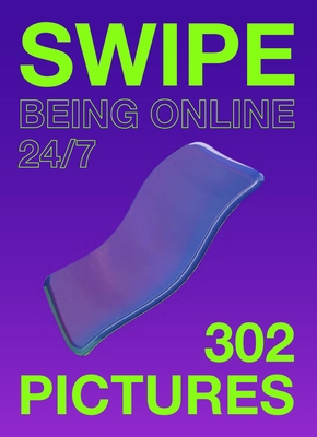 Swipe: Being online 24/7 By Mieke Gerritzen, ieva Jukusa Cover Image