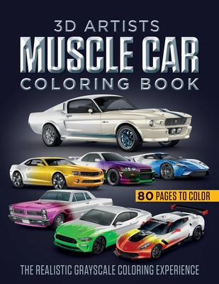 3D Artists Muscle Car Coloring Book: The Realistic Grayscale Coloring Experience Cover Image