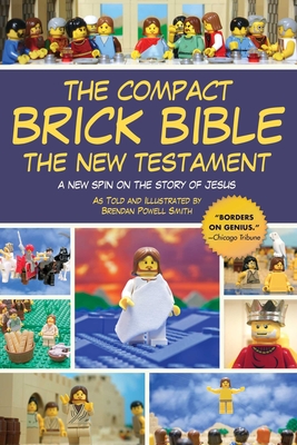 The Compact Brick Bible: The New Testament: A New Spin on the Story of Jesus By Brendan Powell Smith Cover Image