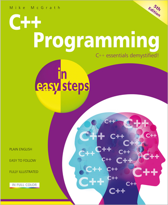 C++ Programming in Easy Steps By Mike McGrath Cover Image