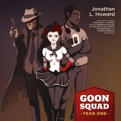 Goon Squad Lib/E: Year One By Jonathan L. Howard (Introduction by), Gabrielle de Cuir (Read by), Nicholas Guy Smith (Read by) Cover Image