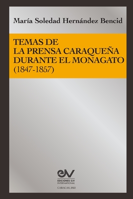 Temas de la Prensa Caraqueña Durante El Monagato (1847-1857) Cover Image