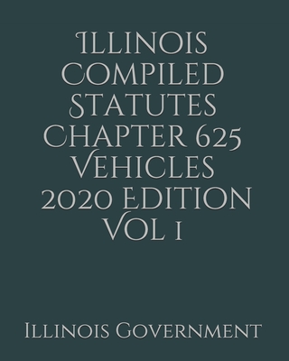 Illinois Compiled Statutes Chapter 625 Vehicles Vol 1 Cover Image
