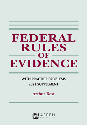Federal Rules of Evidence with Practice Problems: 2021 Supplement (Supplements) Cover Image