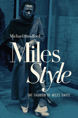 MilesStyle: The Fashion of Miles Davis By Michael Stradford Cover Image