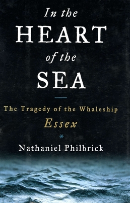 In the Heart of the Sea: The Tragedy of the Whaleship Essex Cover Image